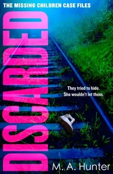 Discarded, Paperback/M. A. Hunter