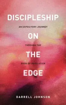 Discipleship on the Edge, Hardcover/Darrell W. Johnson