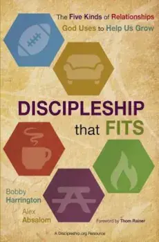 Discipleship That Fits: The Five Kinds of Relationships God Uses to Help Us Grow, Paperback/Bobby William Harrington
