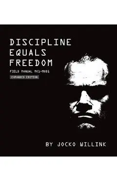 Discipline Equals Freedom: Field Manual Mk1-Mod1 - Jocko Willink