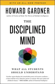 Disciplined Mind: What All Students Should Understand, Paperback/Howard Gardner