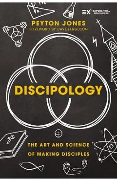 Discipology: The Art and Science of Making Disciples - Peyton Jones