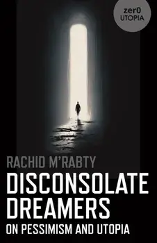 Disconsolate Dreamers. On Pessimism and Utopia, Paperback/Evelyn Elsaesser