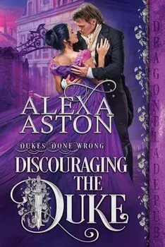 Discouraging the Duke, Paperback/Alexa Aston