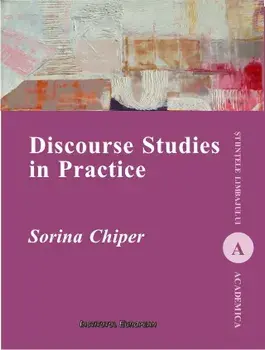 Discourse Studies in Practice. Stiintele limbajului/Sorina Chiper