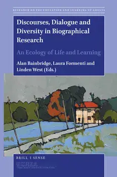 Discourses, Dialogue and Diversity in Biographical Research: An Ecology of Life and Learning, Paperback/Alan Bainbridge