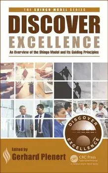 Discover Excellence. An Overview of the Shingo Model and Its Guiding Principles, Hardback/***