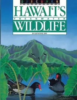 Discover Hawaii's Freshwater Wildlife, Paperback/Katherine Orr
