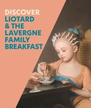 Discover Liotard and The Lavergne Family Breakfast, Paperback/Francesca Whitlum-Cooper