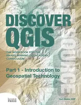 Discover Qgis: Part 1 - Introduction to Geospatial Technology, Paperback/Kurt Menke