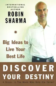 Discover Your Destiny with the Monk Who Sold His Ferrari: A Blueprint for Living Your Best Life, Paperback/Robin Sharma