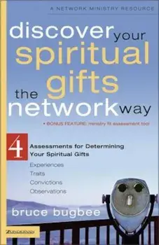Discover Your Spiritual Gifts the Network Way: 4 Assessments for Determining Your Spiritual Gifts, Paperback/Bruce L. Bugbee