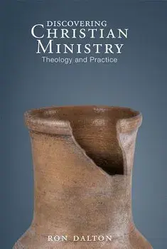 Discovering Christian Ministry: Theology and Practice, Paperback/Ron Dalton