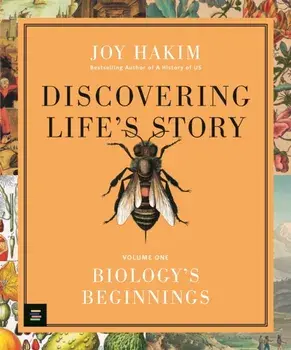Discovering Life's Story: Biology's Beginnings, Hardback/Joy Hakim