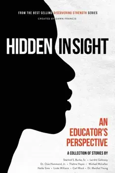Discovering Strength-Hidden In Sight: An Educators Perspective, Paperback/Dawn R. Francis