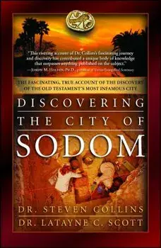 Discovering the City of Sodom: The Fascinating, True Account of the Discovery of the Old Testament's Most Infamous City, Paperback/Steven Collins