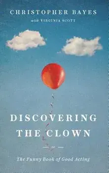 Discovering the Clown, or the Funny Book of Good Acting, Paperback/Christopher Bayes