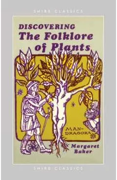 Discovering the Folklore of Plants - Margaret Baker