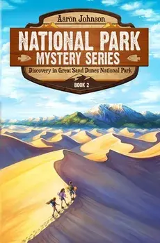 Discovery in Great Sand Dunes National Park: A Mystery Adventure in the National Parks, Paperback/Aaron Johnson