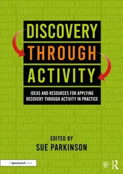 Discovery Through Activity. Ideas and Resources for Applying Recovery Through Activity in Practice, Paperback/***