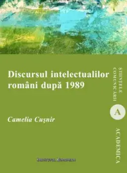 Discursul intelectualilor romani dupa 1989/Camelia Cusnir