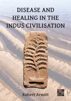 Disease and Healing in the Indus Civilisation, Paperback/***