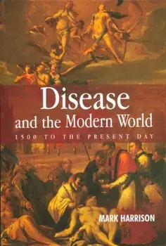 Disease and the Modern World: 1500 to the Present Day, Paperback/Mark Harrison