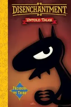Disenchantment: Untold Tales Vol.3, Hardback/Matt Groening