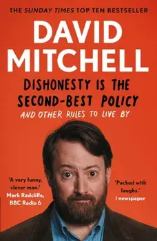 Dishonesty is the Second-Best Policy. And Other Rules to Live By, Paperback/David Mitchell