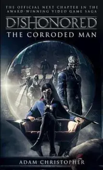 Dishonored: The Corroded Man, Paperback/Adam Christopher