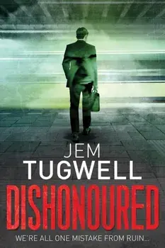 Dishonoured. One of the most addictive and shocking psychological thrillers of 2021, it will leave you reeling!, Paperback/Jem Tugwell