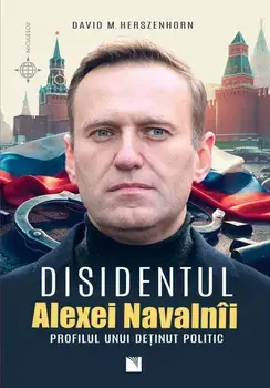 Disidentul Alexei Navalnii. Profilul unui detinut politic/David M. Herzenhorn
