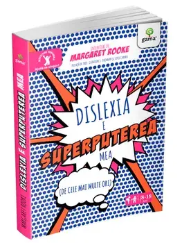Dislexia e superputerea mea/Margaret Rooke