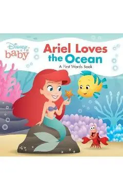 Disney Baby Ariel Loves the Ocean: A First Words Book - Disney Books