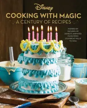 Disney: Cooking With Magic: A Century of Recipes, Hardback/Lisa Kingsley