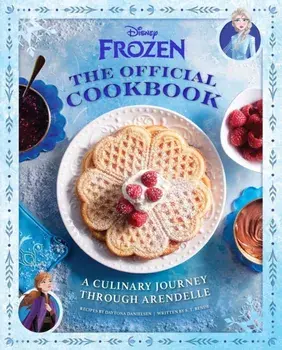 Disney Frozen: The Official Cookbook. A Culinary Journey through Arendelle, Hardback/S. T. Bende