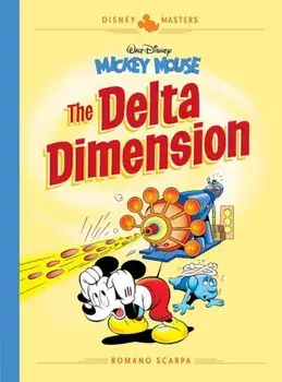 Disney Masters Vol. 1: Romano Scarpa: Walt Disney's Mickey Mouse: The Delta Dimension, Hardcover/Romano Scarpa