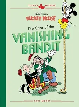 Disney Masters Vol. 3: Paul Murry: Walt Disney's Mickey Mouse: The Case of the Vanishing Bandit, Hardcover/Paul Murry