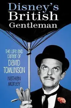 Disney's British Gentleman. The Life and Career of David Tomlinson, Paperback/Nathan Morley