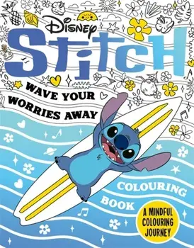 Disney Stitch - Wave Your Worries Away Colouring Book. A Mindful Colouring Journey, Paperback/Walt Disney