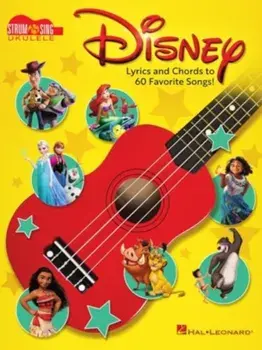 Disney - Strum & Sing Ukulele. Lyrics and Chords to 60 Favorite Songs!/***