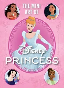 Disney: The Mini Art of Disney Princess, Hardback/S.T. Bende