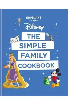 Disney: The Simple Family Cookbook - J-f Mallet