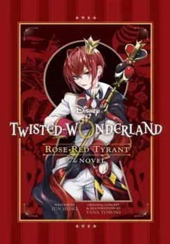 Disney Twisted-Wonderland: Rose-Red Tyrant. The Novel, Paperback/Jun Hioki