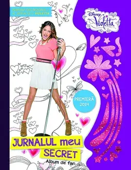 Disney Violetta. Jurnalul tau secret. Album de fan/***
