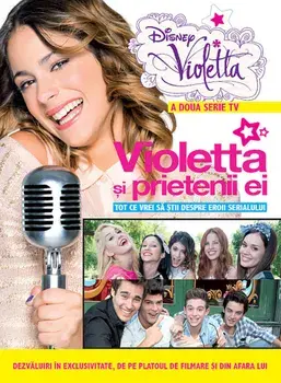 Disney Violetta. Violetta si prietenii ei. Tot ce vrei sa stii despre eroii serialului/***