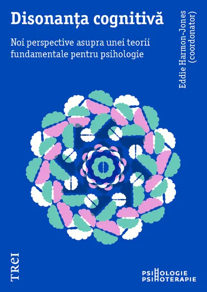 Disonanța cognitivă. Noi perspective asupra unei teorii fundamentale pentru psihologie