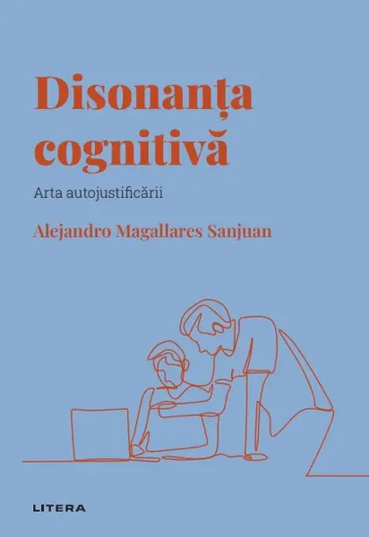 Disonanta cognitiva. Volumul 20. Descopera Psihologia