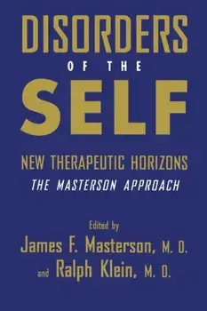 Disorders of the Self. New Therapeutic Horizons: The Masterson Approach, Paperback/***