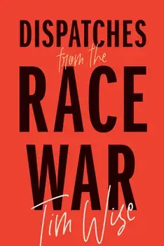 Dispatches from the Race War, Paperback/Tim Wise